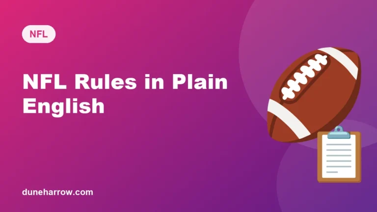 NFL Rules for Beginners: Downs, Scoring and Penalties in Plain English