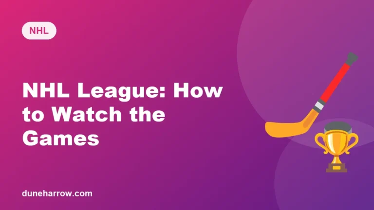 NHL League: How to Watch the Games and Make the Most of It