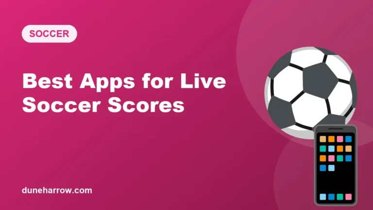 Best Apps to Follow Live Soccer Scores and Stats