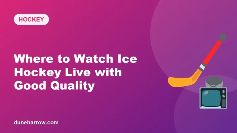 Where to Watch Ice Hockey Live with Good Quality